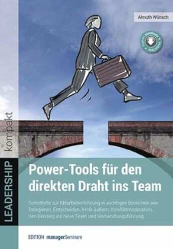 Power-Tools für den direkten Draht ins Team: Soforthilfe zur Mitarbeiterführung beim Delegieren, Entscheiden, Kritik äußern sowie in der ... und Verhandlungsführung (LEADERSHIP kompakt)