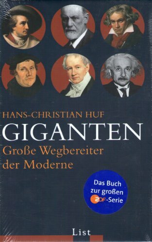 Giganten: Große Wegbereiter der Moderne: Große Wegbereiter der Moderne. Das Buch zur großen ZDF-Serie