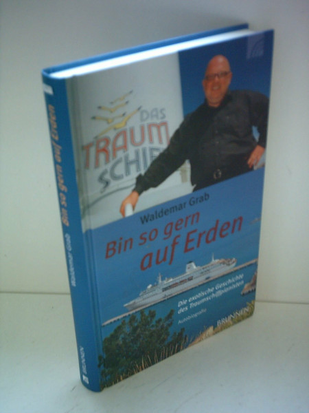 Bin so gern auf Erden: "Die exotische Geschichte des Traumschiffpianisten Autobiografie"