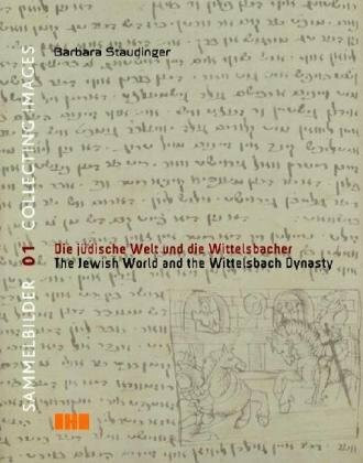 Die jüdische Welt und die Wittelsbacher: Katalog zur Ausstellung im Jüdischen Museum München, 2007. Text dtsch.-engl.
