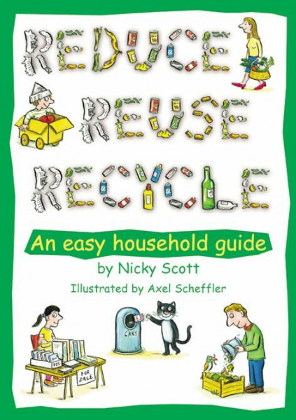 Reduce, Reuse, Recycle!: An Easy Household Guide (Green Books Guides)