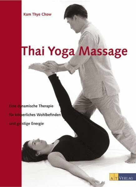 Thai Yoga Massage: Eine dynamische Therapie für körperliches Wohlbefinden und geistige Energie
