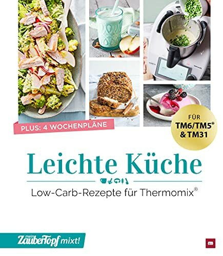 mein ZauberTopf mixt! Leichte Küche: Low-Carb-Rezepte für Thermomix®