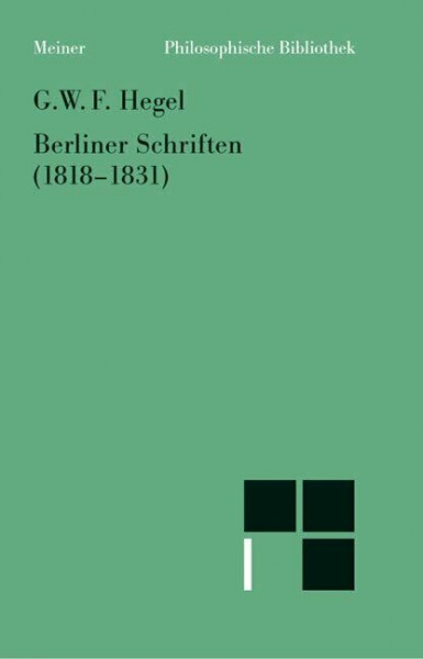 Berliner Schriften (1818–1831): Voran gehen: Heidelberger Schriften (1816–1818) (Philosophische Bibliothek)