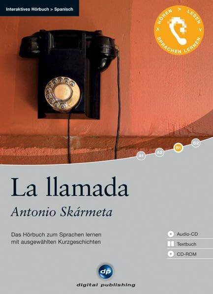 La llamada - Interaktives Hörbuch Spanisch: Das Hörbuch zum Sprachen lernen mit ausgewählten Kurzgeschichten