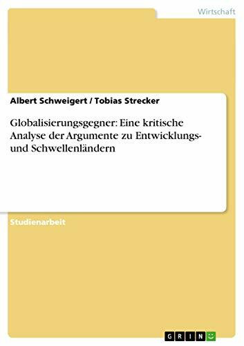 Globalisierungsgegner: Eine kritische Analyse der Argumente zu Entwicklungs- und Schwellenländern