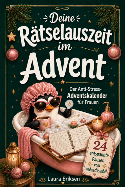 Deine Rätselauszeit im Advent – Der Anti-Stress Adventskalender für Frauen: 24 entspannte Pausen vom Weihnachtstrubel | Rätsel Geschenk für Freundin, Mama oder Kollegin