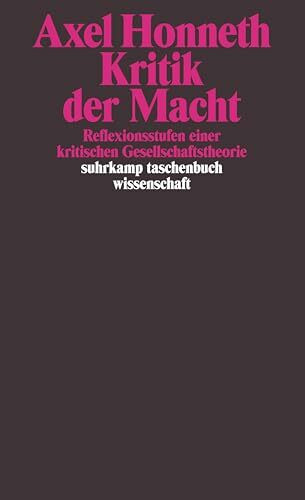 Kritik der Macht: Reflexionsstufen einer kritischen Gesellschaftstheorie (suhrkamp taschenbuch wissenschaft)