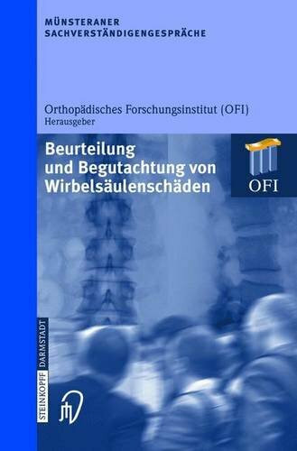 Münsteraner Sachverständigengespräche. Beurteilung und Begutachtung von Wirbelsäulenschäden. Mit Beiträgen zahlreicher Fachwissenschaftler ... Und Begutachtung Von Wirbelsaulenschaden