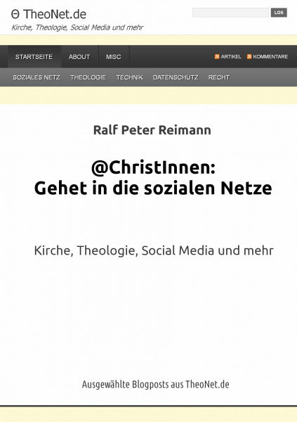 @ChristInnen: Gehet in die sozialen Netze: Kirche, Theologie, Social Media und mehr. Ausgewählte Blogposts aus TheoNet.de
