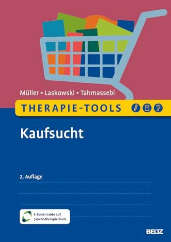 Therapie-Tools Kaufsucht: Mit E-Book inside und Arbeitsmaterial (Beltz Therapie-Tools)