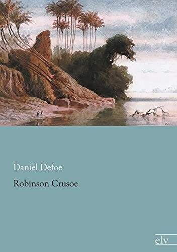 Robinson Crusoe: Vollständige Ausgabe