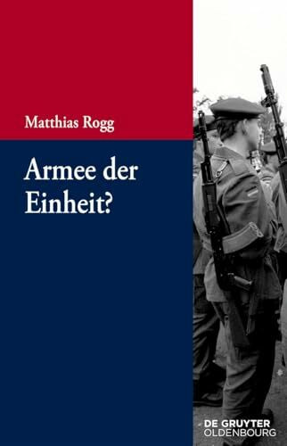Armee der Einheit?: Deutsche Streitkräfte zwischen Friedlicher Revolution und Wiedervereinigung (Beiträge zur Militärgeschichte – Militärgeschichte kompakt, 7)