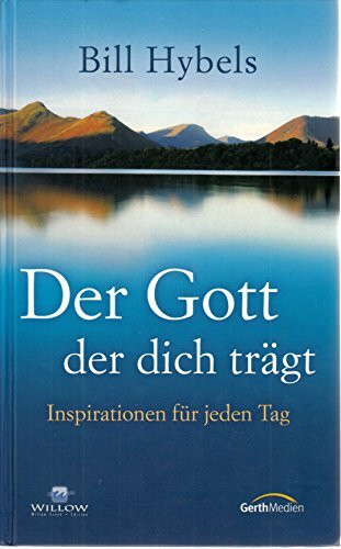 Der Gott, der dich trägt: Inspirationen für jeden Tag