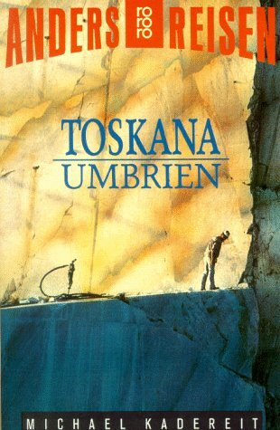 Toskana /Umbrien: Ein Reisebuch in den Alltag (rororo sachbuch - anders reisen)