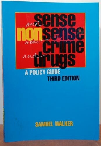 Sense and Nonsense About Crime and Drugs: A Policy Guide