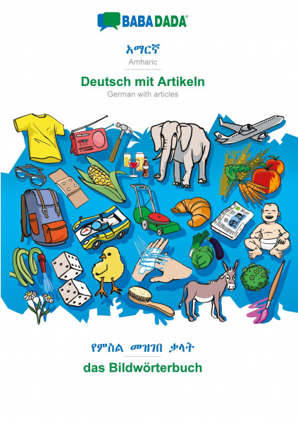 BABADADA, Amharic (in Ge¿ez script) - Deutsch mit Artikeln, visual dictionary (in Ge¿ez script) - das Bildwörterbuch
