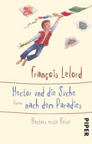 Hector und die Suche nach dem Paradies (Hectors Abenteuer 7): Hectors erste Reise | Roman über das Glück
