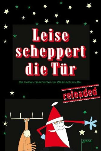 Leise scheppert die Tür - reloaded: Die besten Geschichten für Weihnachtsmuffel