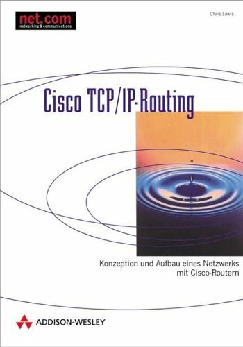 Cisco TCP/IP-Routing . Konzeption und Aufbau eines Netzwerks mit Cisco-Routern: Konzeption und Aufbau eines Netzwerkes mit Cisco-Routern (net.com)