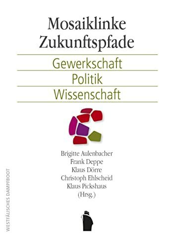 Mosaiklinke Zukunftspfade: Gewerkschaft, Politik, Wissenschaft