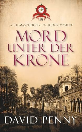 MORD UNTER DER KRONE (Thomas Berrington Historischer Kriminalroman, Band 14)