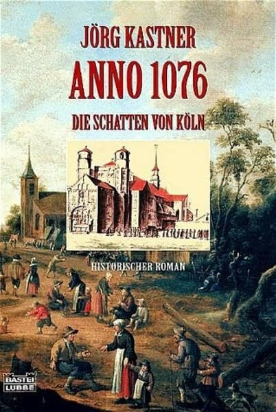 Anno 1076 - Die Schatten von Köln (Allgemeine Reihe. Bastei Lübbe Taschenbücher)