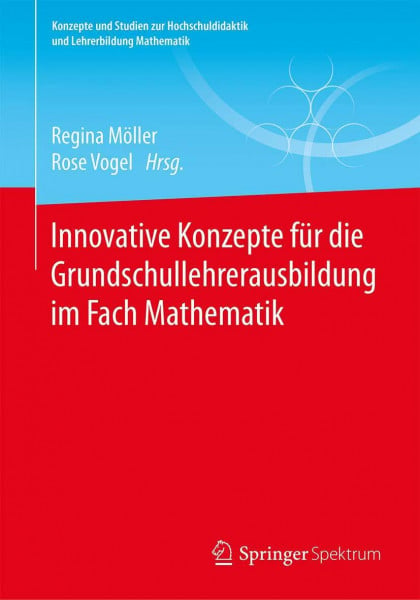 Innovative Konzepte für die Grundschullehrerausbildung im Fach Mathematik (Konzepte und Studien zur Hochschuldidaktik und Lehrerbildung Mathematik)