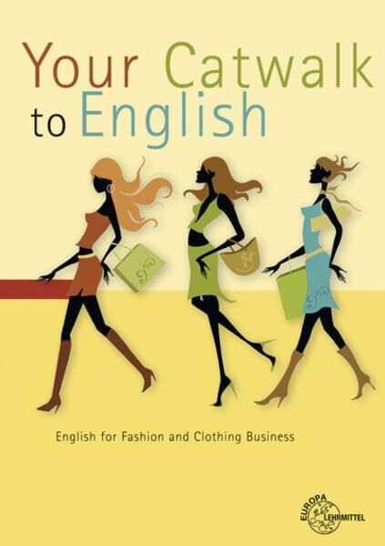 Your Catwalk to English: English for Fashion and Clothing Business