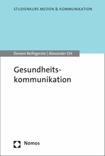 Gesundheitskommunikation: Ein Lehrbuch (Studienkurs Medien & Kommunikation)