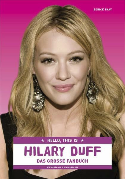 Hello, this is Hilary Duff: Das große Fanbuch