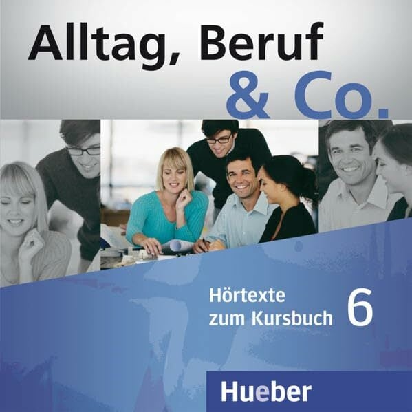 Alltag, Beruf & Co. 6: Deutsch als Fremdsprache / 2 Audio-CDs zum Kursbuch Alltag, Beruf & Co. 6: Deutsch als Fremdsprache / 2 Audio-CDs zum Kursbuch