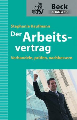 Der Arbeitsvertrag: Verhandeln - Prüfen - Nachbessern