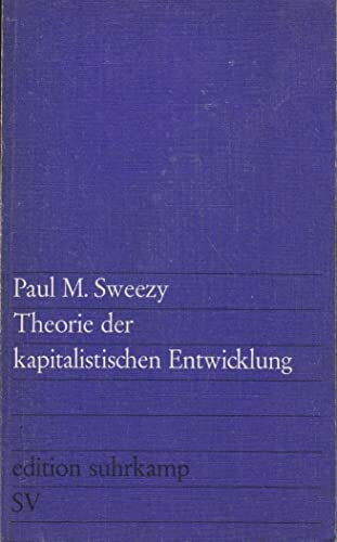 Theorie der kapitalistischen Entwicklung. Eine analytische Studie der Marxschen Sozialökonomie: Eine analytische Studie über die Prinzipien der ... Herausgegeben von Gisbert Rittig