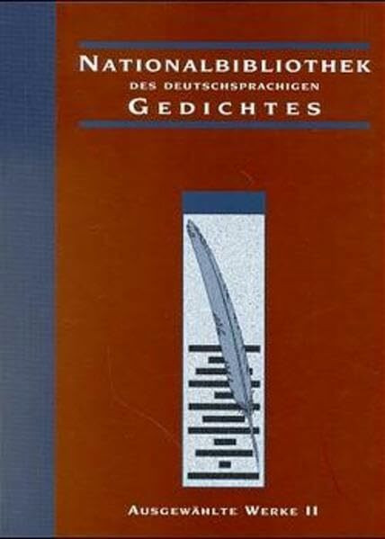 Nationalbibliothek des deutschsprachigen Gedichtes. Ausgewählte Werke: Nationalbibliothek des deutschsprachigen Gedichtes, Bd.2, Ausgewählte Werke