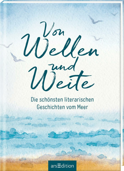 Von Wellen und Weite: Die schönsten literarischen Geschichten vom Meer | Zum Eintauchen in die Sehnsucht nach Meer