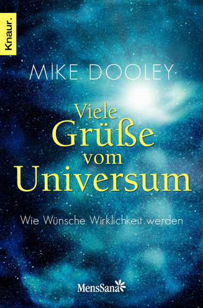 Viele Grüße vom Universum: Wie Wünsche Wirklichkeit werden