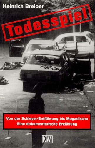Todesspiel. Von der Schleyer-Entführung bis Mogadischu. Eine dokumentarische Erzählung.