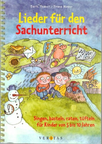 Lieder für den Sachkundeunterricht: Singen, basteln, raten, tüfteln für Kinder von 5-10 Jahren