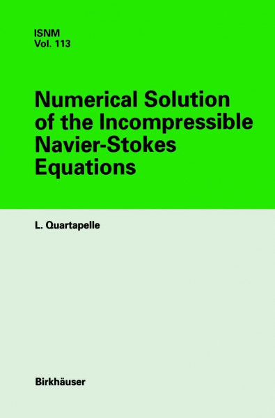 Numerical Solution of the Incompressible Navier-Stokes Equations (International Series of Numerical Mathematics, 113, Band 113)