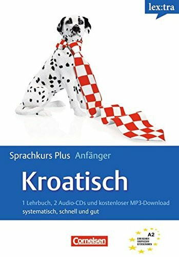 Lextra - Kroatisch - Sprachkurs Plus: Anfänger: A1-A2 - Selbstlernbuch mit CDs und kostenlosem MP3-Download