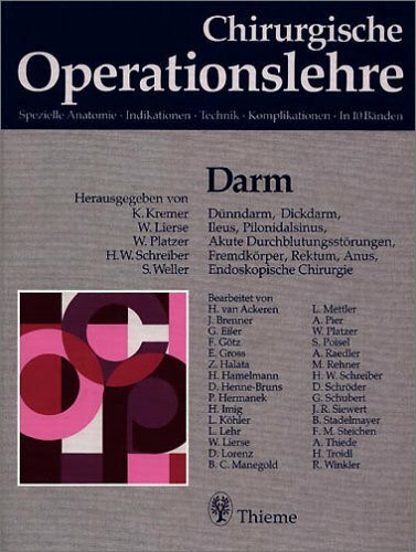 Chirurgische Operationslehre, 10 Bde. in 12 Tl.-Bdn. u. 1 Erg.-Bd., Bd.6, Darm: . Zus.-Arb.: Herausgegeben von K. Kremer, W. Lierse Bearbeitet von ... ... Zeichnungen in 1147 Einzeldarstellungen ...