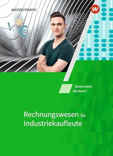 Industriekaufleute: Rechnungswesen Schulbuch (Industriekaufleute: Allgemeine und spezielle Wirtschaftslehre)