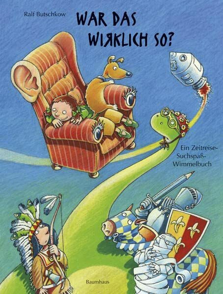 War das wirklich so?: Ein Zeitreise-Suchspaß-Wimmelbuch (Ralf Butschkow: Suchspaß-Wimmelbücher, Band 4)