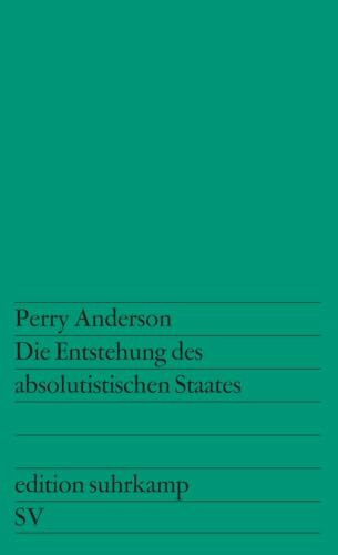 Die Entstehung des absolutistischen Staates (edition suhrkamp)