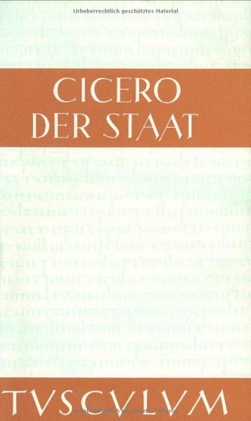 Der Staat / De re publica: Lateinisch / Deutsch (Sammlung Tusculum)
