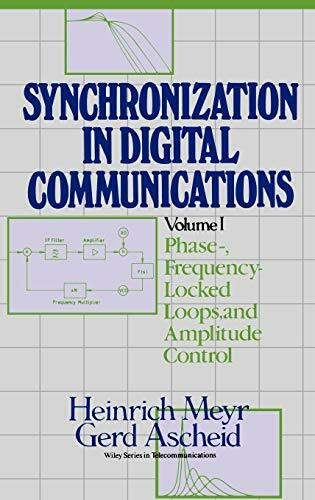 Synchronization in Digital Communications, Volume 1: Phase-, Frequency-Locked Loops, and Amplitude Control (Wiley Series in Telecommunications and Signal Processing, Band 1)