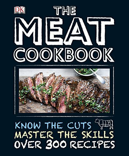 The Meat Cookbook: Know the cuts. Master the skills. Over 300 recipes