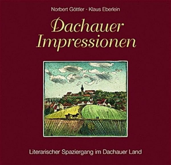 Dachauer Impressionen: Literarischer Spaziergang im Dachauer Land