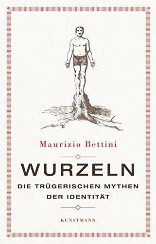 Wurzeln: Die trügerischen Mythen der Identität